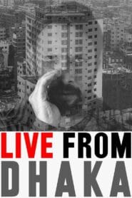 Live from Dhaka (Bangla Movie) Watch Online And Download “WEB-DL”