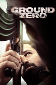 Ground Zero 2025 (Hindi Movie) Watch Online And Download “WEB-DL”