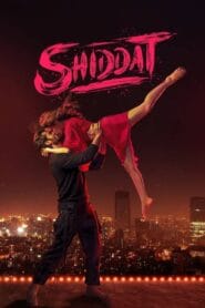 Shiddat 2021 (Hindi Movie) Watch Online And Download “WEB-DL”