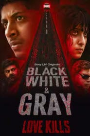 Black, White & Gray â Love Kills 2025 Season-1 Complete (Dual Audio Bangla Dubbed – Hindi Web Series) Watch Online And Download “WEB-DL”