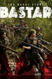 Bastar: The Naxal Story 2024 (Hindi) Watch Online And Download